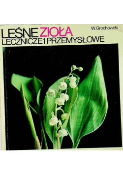 Leśne zioła lecznicze i przemysłowe