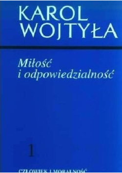 Człowiek i moralność Miłość i odpowiedzialność Tom 1