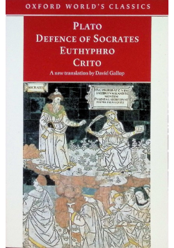 Defence of Socrates, Euthyphro, Crito