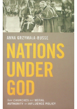 Nations Under God : How Churches Use Moral Authority to Influence Policy