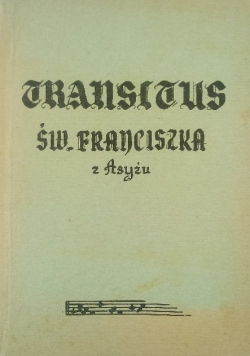 Transitus czyli pamiątka błogosławionej śmierci świętego Franciszka z Asyżu