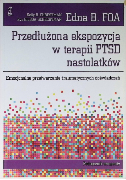 Odzyskaj życie po traumie. Przedłużona ekspozycja w terapii PTSD nastolatków