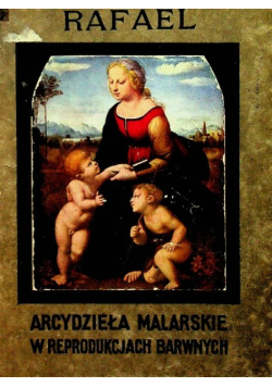 Arcydzieła malarskie w reprodukcjach barwnych Rafael 1911 r.
