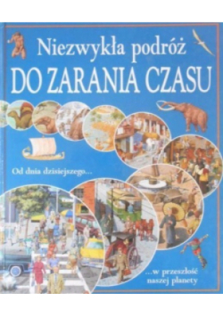 Niezwykła podróż do zarania czasu