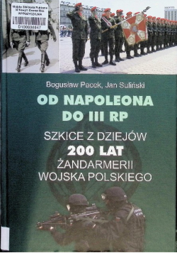 Od Napoleona do III RP 200 lat Żandarmerii Wojska Polskiego