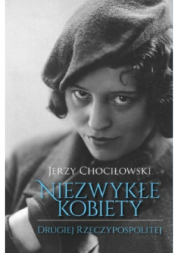 Niezwykłe kobiety Drugiej Rzeczypospolitej