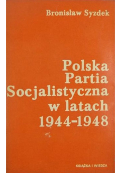 Polska Partia Socjalistyczna w latach 1944 - 1948