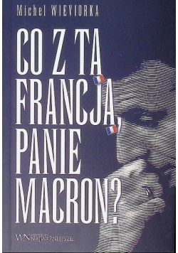 Co z tą Francją panie Macron?