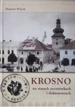 Krosno na starych pocztówkach i dokumentach