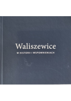 Waliszewice w historii i wspomnieniach