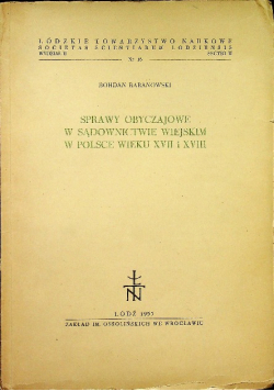 Sprawy Obyczajowe w sądownictwie wiejskim w Polsce wieku XVII i XVIII