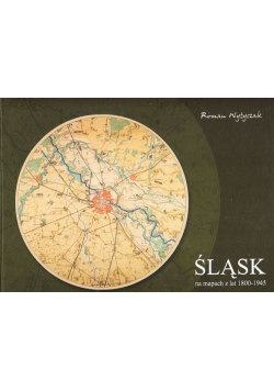 Śląsk na mapach z lat 1800 - 1945