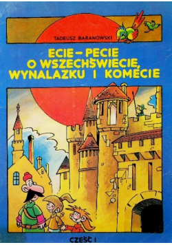 Ecie-pecie o wszechświecie wynalazku i komecie Część 1