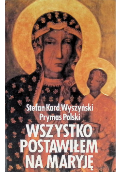 Wszystko postawiłem na Maryję