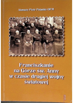 Franciszkanie na Górze św Anny w czasie drugiej wojny światowej