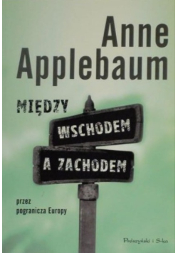 Między wschodem a zachodem przez pogranicza Europy