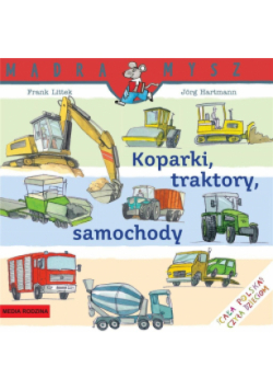 Mądra Mysz. Koparki, traktory, samochody