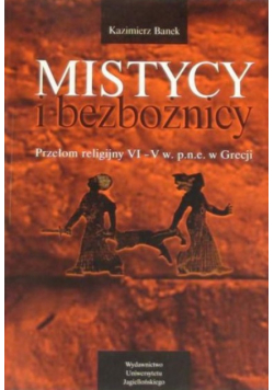 Mistycy i bezbożnicy. Przełom religijny VI-V w. p.n.e. w Grecji