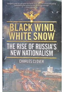 Black Wind, White Snow: The Rise of Russia's New Nationalism