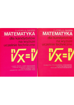 Matematyka dla kandydatów na wyższe uczelnie techniczne Tom 1 i 2