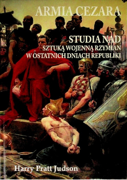 Armia cezara studia nad sztuką wojenną rzymian w ostatnich dniach republiki