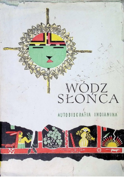 Wódz Słońca. Autobiografia Indianina