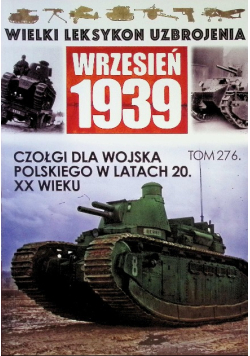 Wielki Leksykon Uzbrojenia Tom 276 Czołgi dla Wojska Polskiego w latach 20 XX wieku