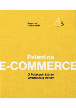 Patent na e-commerce O Polakach którzy wyznaczają trendy