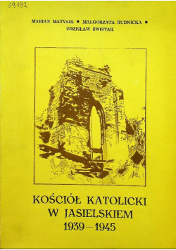 Kościół katolicki w Jasielskiem 1939 1945