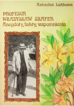 Profesor Władysław Szafer Anegdoty fakty wspomnienia