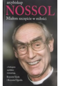 Arcybiskup Nossol Miałem szczęście w miłości