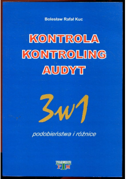 Kontrola kontroling i audyt 3 w 1 podobieństwa i różnice