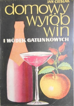 Domowy wyrób win i wódek gatunkowych
