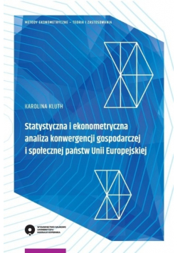 Statystyczna i ekonometryczna analiza konwergencji gospodarczej i społecznej