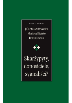 Skarżypyty, donosiciele, sygnaliści? studium socjologiczno-prawne