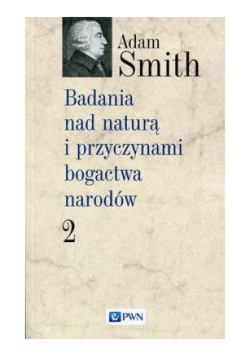 Badania nad naturą i przyczynami bogactwa narodów Tom 2