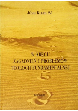 W kręgu zagadnień i problemów teologii fundamentalnej