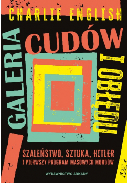 Galeria cudów i obłędu i obłędu szaleństwo, sztuka, Hitler i pierwszy program masowych mordów