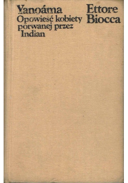Yanoama Opowieść kobiety porwanej przez Indian