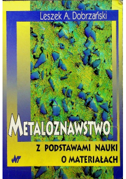 Metaloznawstwo z podstawami nauki o materiałach