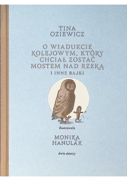 O wiadukcie kolejowym, który chciał zostać mostem nad rzeką i inne bajki