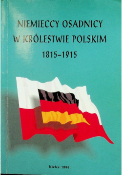 Niemieccy osadnicy w królestwie polskim 1815 1915