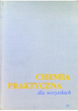 Chemia praktyczna dla wszystkich