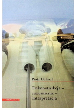 Dekonstrukcja rozumienie interpretacja