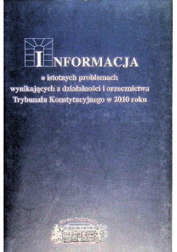 Informacja o istotnych problemach wynikających z orzecznictwa Trybunału Konstytucyjnego w 2010 roku