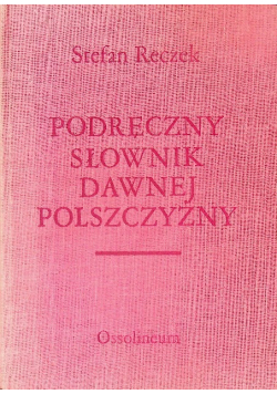 Podręczny słownik dawnej polszczyzny