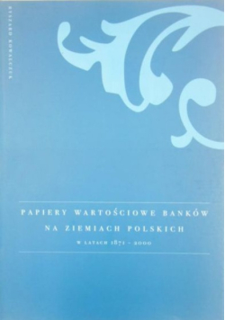 Papiery wartościowe banków na ziemiach polskich w latach 1871-2000