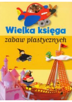 Wielka księga zabaw plastycznych