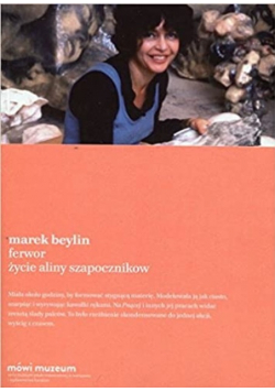 Ferwor Życie Aliny Szapocznikow