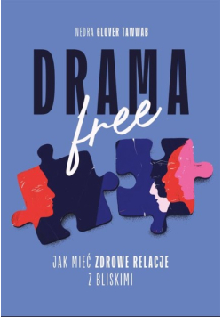 Drama Free Jak mieć zdrowe relacje w rodzinie
